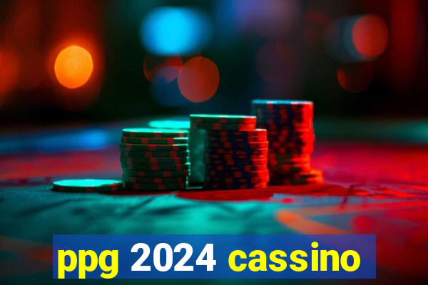 ppg 2024 cassino